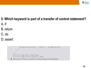 5. Which keyword is part of a transfer of control statement?
A. if
B. return
C. do
D. assert

98

 