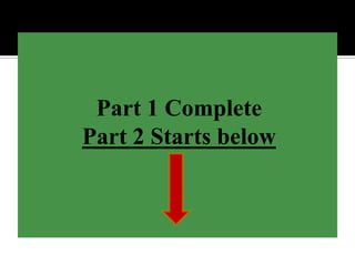 Part 1 Complete
Part 2 Starts below

 