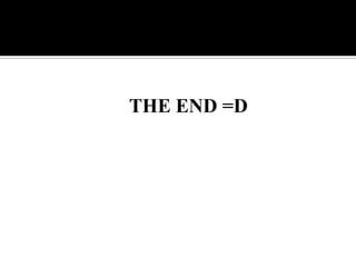 THE END =D

 