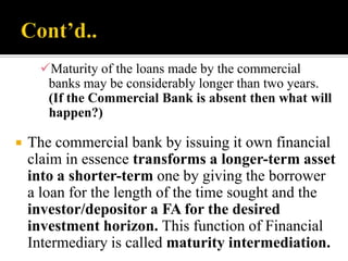 Maturity of the loans made by the commercial
banks may be considerably longer than two years.
(If the Commercial Bank is ...