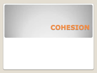 COHESION

 