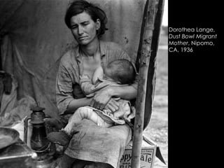 Dorothea Lange,
Dust Bowl Migrant
Mother, Nipomo,
CA, 1936

 