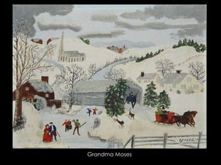 Grandma Moses

 