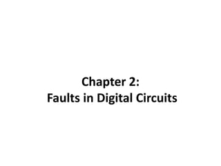Chapter 2:
Faults in Digital Circuits

 