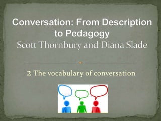 2 The vocabulary of conversation
 