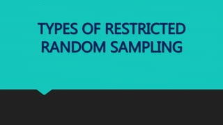 TYPES OF RESTRICTED
RANDOM SAMPLING
 