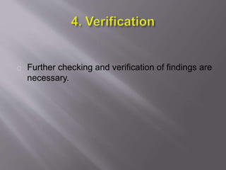 Further checking and verification of findings are
necessary.
 