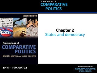 FOUNDATIONS OF 
COMPARATIVE 
POLITICS 
Chapter 2 
States and democracy 
 