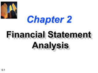 6-1 
Chapter 2 
Financial Statement 
Analysis 
 