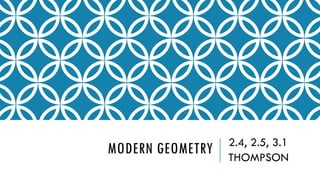 MODERN GEOMETRY 2.4, 2.5, 3.1
THOMPSON
 