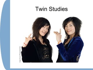 Twin Studies
 