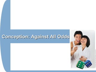 Conception: Against All OddsConception: Against All Odds
 