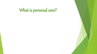 What is personal care?
 