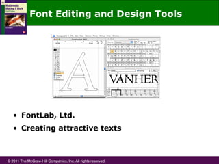 © 2011 The McGraw-Hill Companies, Inc. All rights reserved
Font Editing and Design Tools
•  FontLab, Ltd.
•  Creating attractive texts
 
