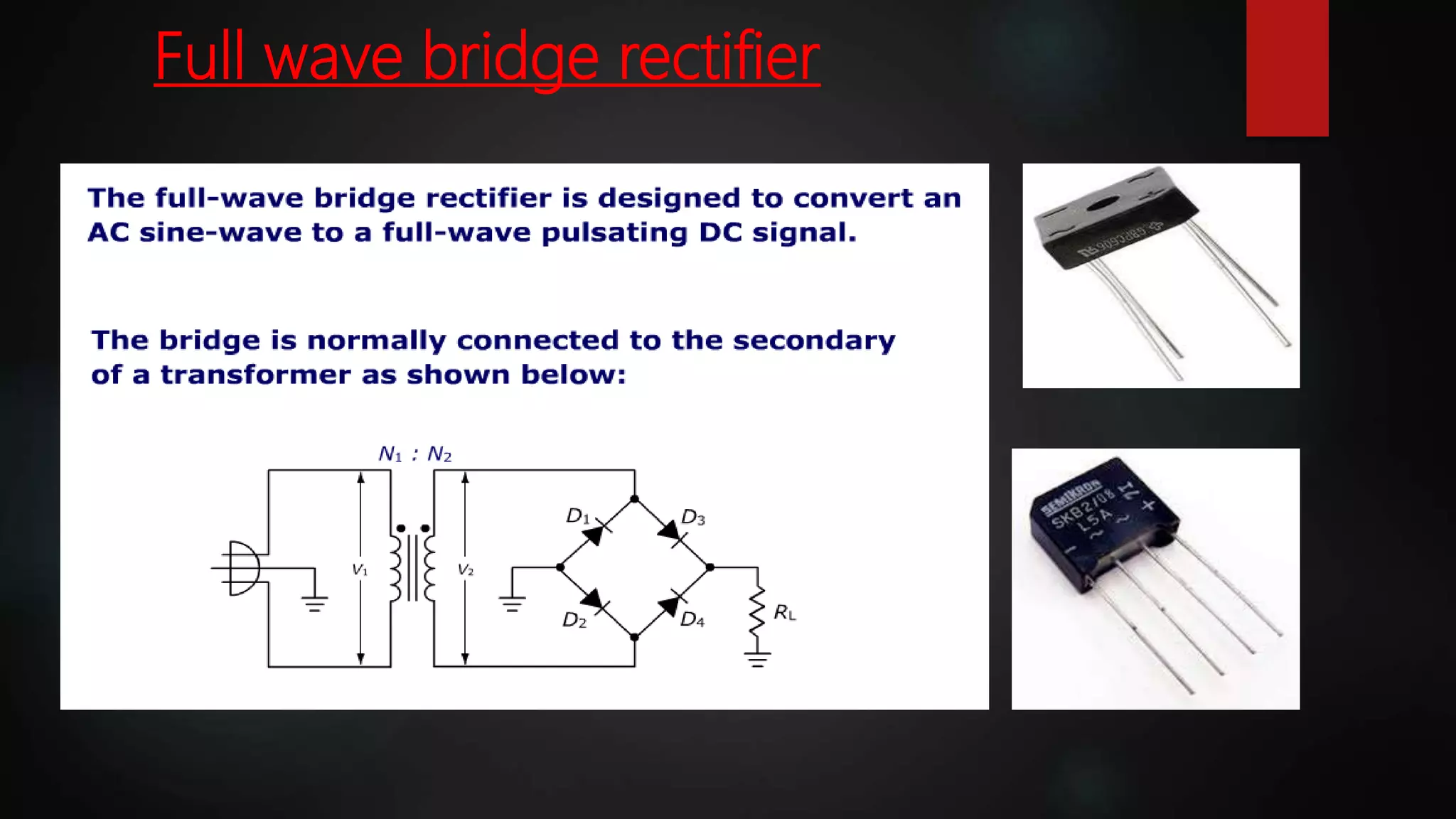 Full wave bridge rectifier
 