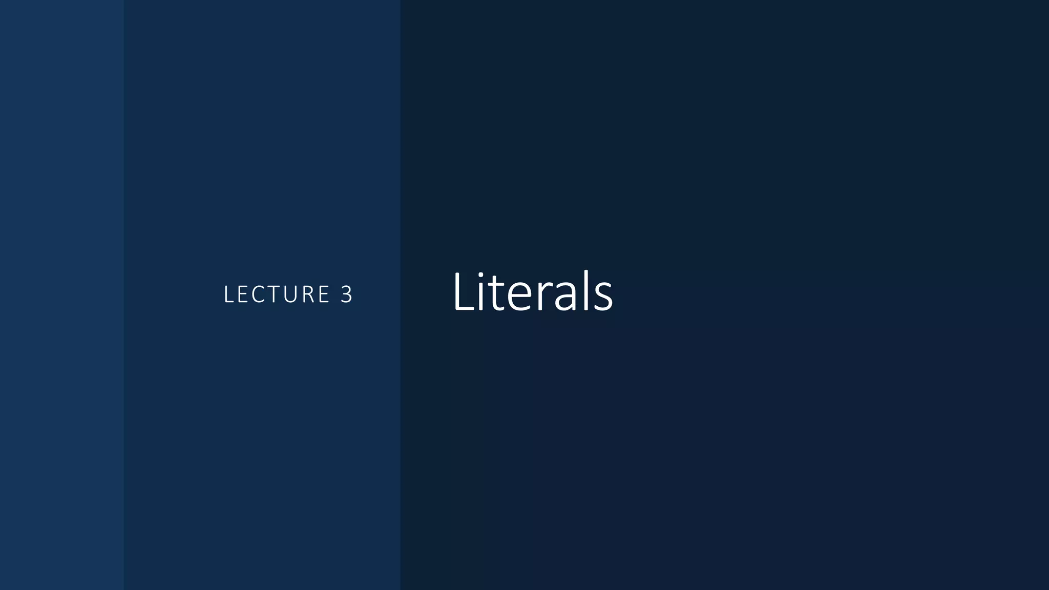LiteralsLECTURE 3
 