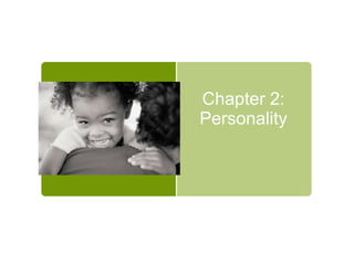 Chapter 2:Personality 