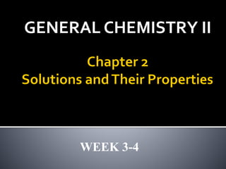 GENERAL CHEMISTRY II
WEEK 3-4
 