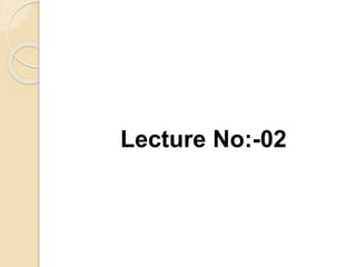 Lecture No:-02
 