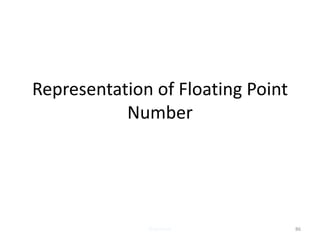 Representation of Floating Point
Number
©spickmlk 86
 