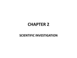 CHAPTER 2
SCIENTIFIC INVESTIGATION
 