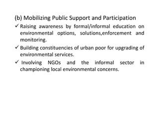 (b) Mobilizing Public Support and Participation
 Raising awareness by formal/informal education on
environmental options,...