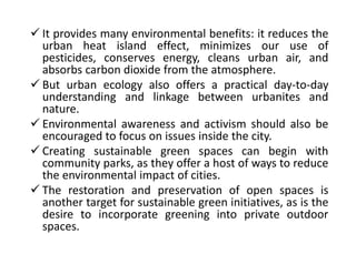  It provides many environmental benefits: it reduces the
urban heat island effect, minimizes our use of
pesticides, conse...
