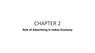 CHAPTER 2
Role of Advertising in Indian Economy
 