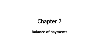 Chapter 2
Balance of payments
 