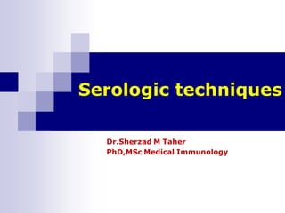 Serologic techniques
 
