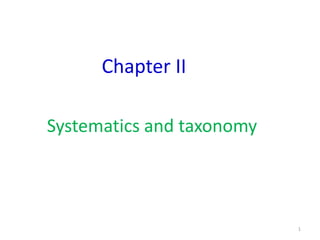 Chapter II
Systematics and taxonomy
1
 