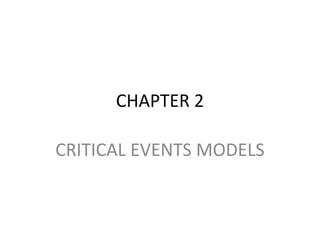CHAPTER 2
CRITICAL EVENTS MODELS
 