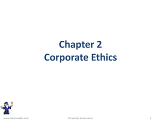 Chapter 2
Corporate Ethics
www.learnnowbiz.com 1
Corporate Governance
 