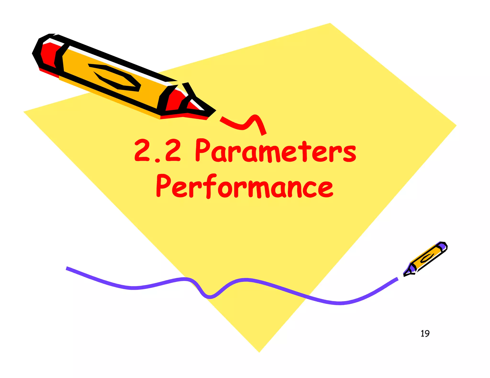2.2 Parameters
2.2 Parameters
Performance
Performance
2.2 Parameters
2.2 Parameters
Performance
Performance
19
Performance
Performance
Performance
Performance
 