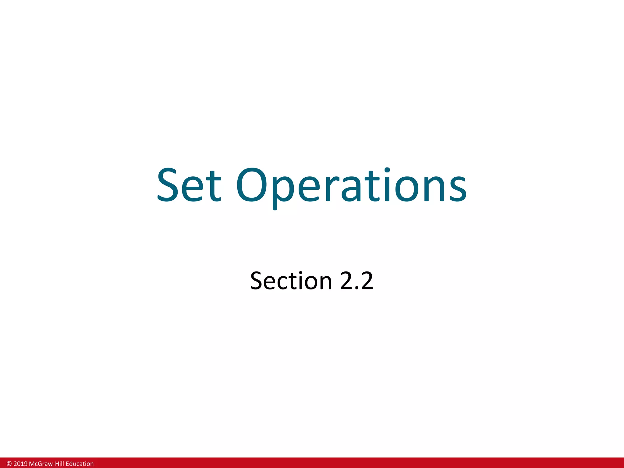 © 2019 McGraw-Hill Education
Set Operations
Section 2.2
 