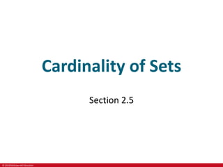 © 2019 McGraw-Hill Education
Cardinality of Sets
Section 2.5
 