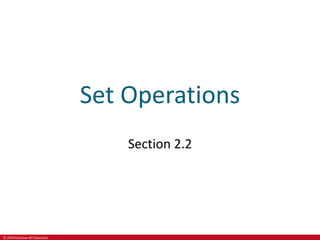 © 2019 McGraw-Hill Education
Set Operations
Section 2.2
 