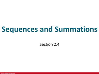 © 2019 McGraw-Hill Education
Sequences and Summations
Section 2.4
 