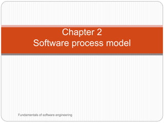 Fundamentals of software engineering
Chapter 2
Software process model
 