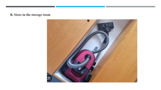 B. Store in the storage room
 