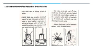 5. Read the maintenance instruction of the machine
 