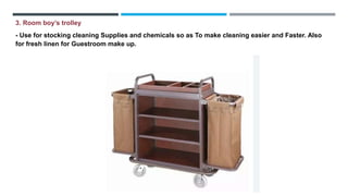 3. Room boy’s trolley
- Use for stocking cleaning Supplies and chemicals so as To make cleaning easier and Faster. Also
for fresh linen for Guestroom make up.
 