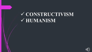  CONSTRUCTIVISM
HUMANISM