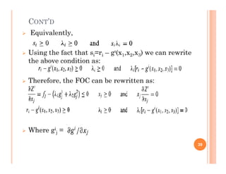 CONT’D
 Equivalently,
 Using the fact that si=ri – gi(x1,x2,x3) we can rewrite
the above condition as:
 Therefore, the FOC can be rewritten as:
 Where gi
j =
39
 
