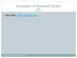 Examples of Rational Choice
 See File: intro-choice.doc
Artificial Intelligence a modern approach
7
 