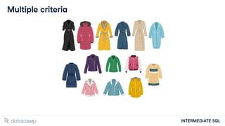 INTERMEDIATE SQL
Multiple criteria
 