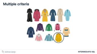 INTERMEDIATE SQL
Multiple criteria
 