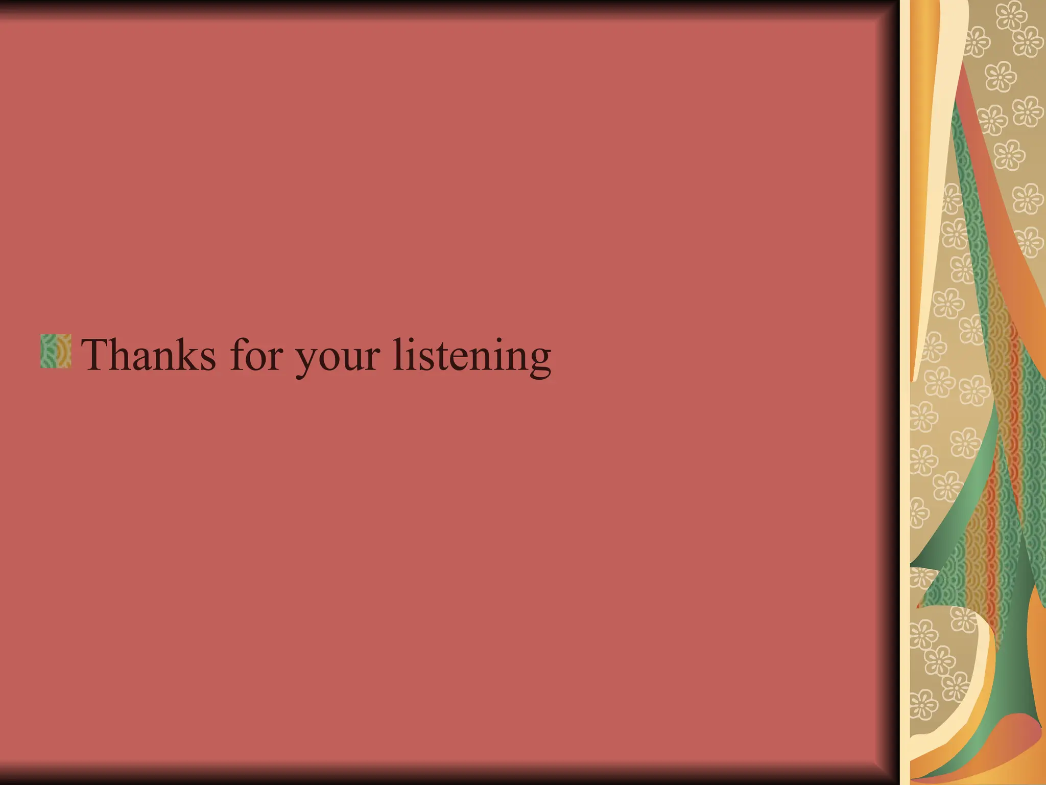 Thanks for your listening
 