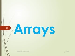 11/04/202
5
compiled by: IT dep't staffs
29
Arrays
 