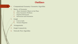 Comprehensive Study of Geometric Algorithms and Network Flow in ...